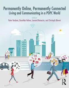 Permanently Online, Permanently Connected : Living and Communicating in a POPC World