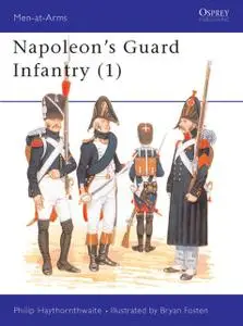 «Napoleon's Guard Infantry» by Philip Haythornthwaite