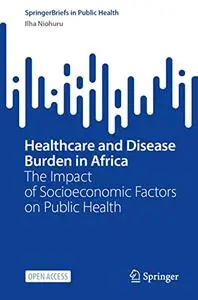 Healthcare and Disease Burden in Africa: The Impact of Socioeconomic Factors on Public Health