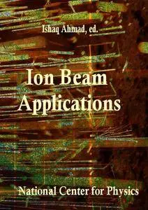 "Ion Beam Applications" ed. by Ishaq Ahmad