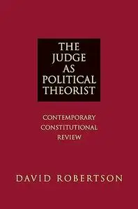 The Judge as Political Theorist: Contemporary Constitutional Review