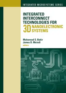 Integrated Interconnect Technologies for 3D Nanoelectronic Systems (repost)