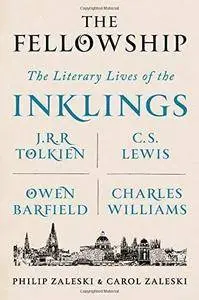 The Fellowship: The Literary Lives of the Inklings: J.R.R. Tolkien, C. S. Lewis, Owen Barfield, Charles Williams (Repost)