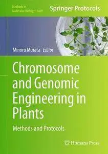 Chromosome and Genomic Engineering in Plants: Methods and Protocols