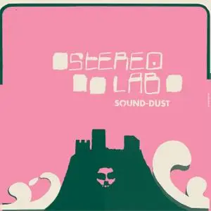 Stereolab - Sound-Dust (Expanded Edition) (2001/2019) [Official Digital Download 24/96]