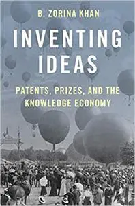 Inventing Ideas: Patents, Prizes, and the Knowledge Economy (Repost)