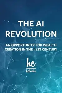 The AI Revolution: An Opportunity for Wealth Creation in the 21st Century