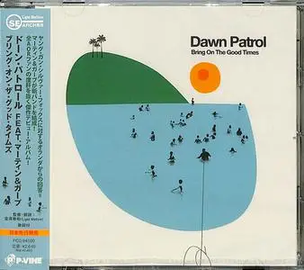 Dawn Patrol - Bring On The Good Times (2022) {Japanese Edition}
