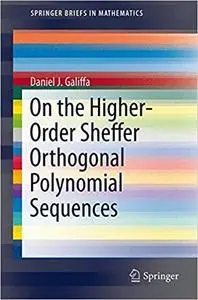 On the Higher-Order Sheffer Orthogonal Polynomial Sequences