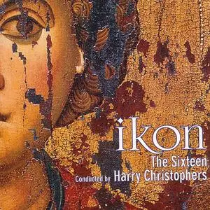 Harry Christophers, The Sixteen - Ikon: Rachmaninov, Tavener, MacMillan, Stravinsky, Kalinnikov, Holst, Pärt, Chesnokov (2006)