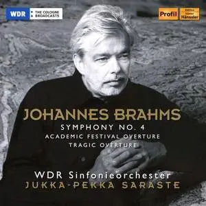 WDR Sinfonieorchester, Jukka-Pekka Saraste - Brahms: Symphony No.4, Academic Festival Overture, Tragic Overture (2018)