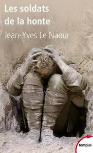 Jean-Yves Le Naour, "Les soldats de la honte"