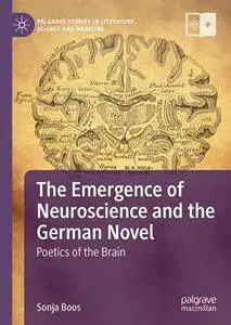 The Emergence of Neuroscience and the German Novel: Poetics of the Brain