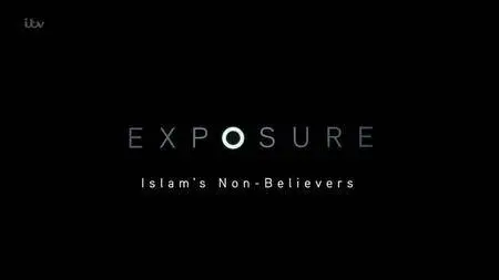 ITV Exposure - Islam's Non-Believers (2016)