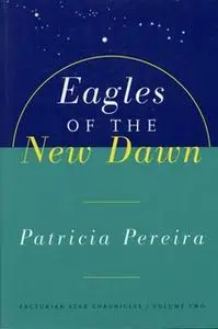 «Eagles Of The New Dawn» by Patricia Pereira