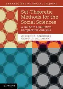 Set-Theoretic Methods for the Social Sciences: A Guide to Qualitative Comparative Analysis (Repost)