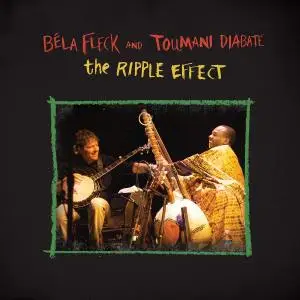 Béla Fleck & Toumani Diabaté - The Ripple Effect (2020)
