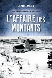 Jean Lemieux, "L’affaire des montants: Une enquête du détective Surprenant"