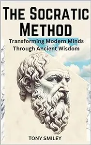 The Socratic Method: Transforming Modern Minds Through Ancient Wisdom