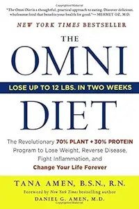 The Omni Diet: The Revolutionary 70% PLANT + 30% PROTEIN Program to Lose Weight, Reverse Disease, Fight Inflammation (Repost)