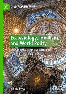 Ecclesiology, Idealism, and World Polity: The Concordats of the Apostolic See