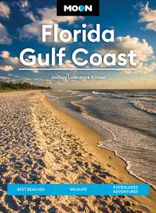 Moon Florida Gulf Coast: Best Beaches, Wildlife, Everglades Adventures (Moon U.S. Travel Guide), 8th Edition