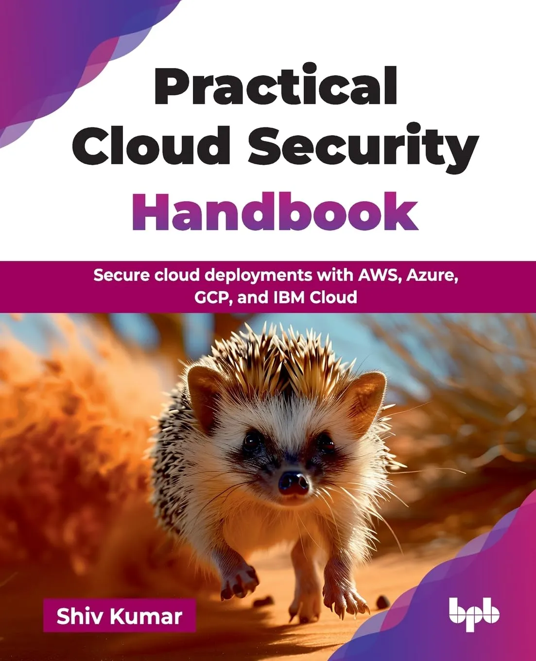 Practical Cloud Security Handbook: Secure cloud deployments with AWS, Azure, GCP, and IBM Cloud (English Edition)