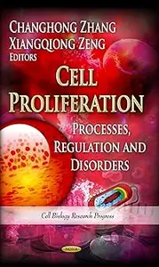 Cell Proliferation: Processes, Regulation and Disorders