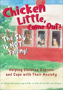 «Chicken Little, Come Out! The Sky Is Not Falling» by Corinne Varavides, D.S. W., Katie Helpley, LCSW-R, LMFT, Michele W