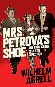 Mrs Petrov’s Shoe: The True Story of a KGB Defection