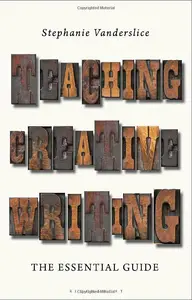 Teaching Creative Writing: The Essential Guide