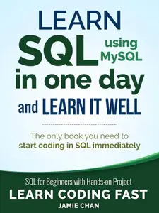 SQL: Learn SQL (using MySQL) in One Day and Learn It Well. SQL for Beginners with Hands-on Project.