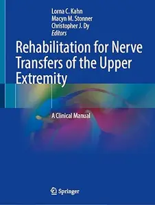 Rehabilitation for Nerve Transfers of the Upper Extremity: A Clinical Manual