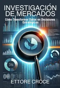 INVESTIGACIÓN DE MERCADOS: Estrategias y Herramientas para Decisiones Empresariales (Spanish Edition)