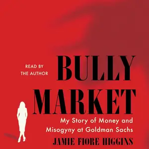 Bully Market: My Story of Money and Misogyny at Goldman Sachs