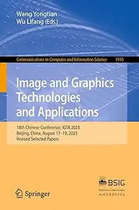 Image and Graphics Technologies and Applications: 18th Chinese Conference, IGTA 2023, Beijing, China, August 17–19, 2023