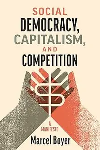 Social Democracy, Capitalism, and Competition: A Manifesto