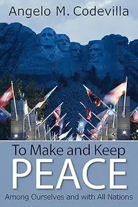 To Make and Keep Peace Among Ourselves and with All Nations