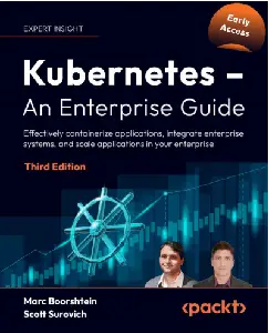 Kubernetes – An Enterprise Guide, 3rd Edition (Early Access)