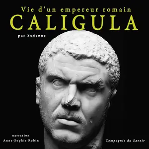 Suétone, "Caligula. Vie d'un empereur romain"