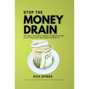Stop the Money Drain: The Small Business Owner's Complete Guide to Cutting Costs and Boosting Profits [Audiobook]