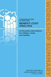 Considerations in Applying Benefit-Cost Analysis to Preventive Interventions for Children, Youth, and Families : Workshop Summa