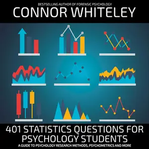 401 Statistics Questions For Psychology Students: A Guide To Psychology Research Methods, Psychometrics And More [Audiobook]