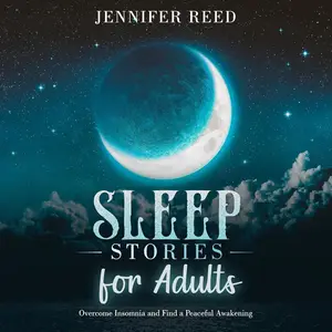 Sleep Stories for Adults: Overcome Insomnia and Find a Peaceful Awakening