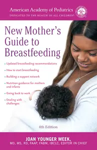 The American Academy of Pediatrics New Mother's Guide to Breastfeeding