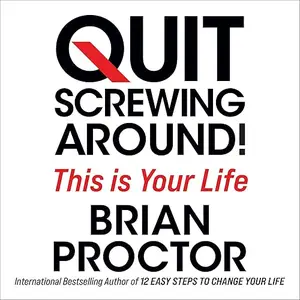 Quit Screwing Around: This Is Your Life [Audiobook]