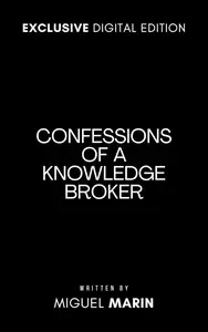 Confessions of a Knowledge Broker: A Playbook for High-Performance Success in the Expert Network Industry