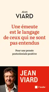 Une émeute est le langage de ceux qui ne sont pas entendus - Jean Viard