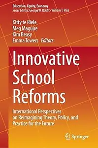 Innovative School Reforms: International Perspectives on Reimagining Theory, Policy, and Practice for the Future