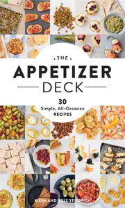 The Appetizer Deck: 30 Simple, All-Occasion Recipes